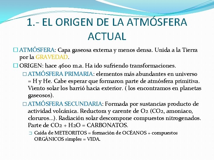 1. - EL ORIGEN DE LA ATMÓSFERA ACTUAL � ATMÓSFERA: Capa gaseosa externa y 1. - EL ORIGEN DE LA ATMÓSFERA ACTUAL � ATMÓSFERA: Capa gaseosa externa y
