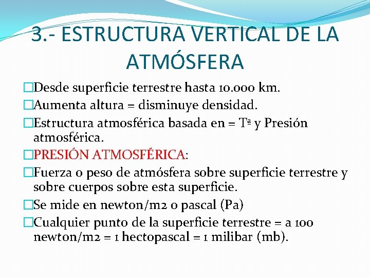 3. - ESTRUCTURA VERTICAL DE LA ATMÓSFERA �Desde superficie terrestre hasta 10. 000 km. 3. - ESTRUCTURA VERTICAL DE LA ATMÓSFERA �Desde superficie terrestre hasta 10. 000 km.