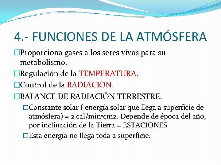 4. - FUNCIONES DE LA ATMÓSFERA �Proporciona gases a los seres vivos para su 4. - FUNCIONES DE LA ATMÓSFERA �Proporciona gases a los seres vivos para su