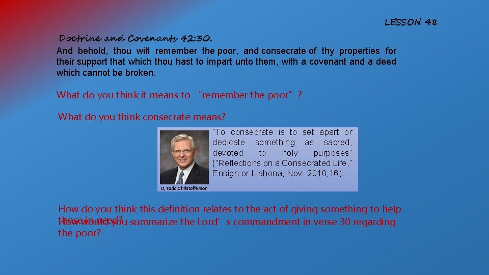 LESSON 48 Doctrine and Covenants 42: 30. And behold, thou wilt remember the poor,