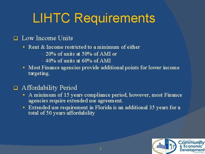 LIHTC Requirements q Low Income Units § Rent & Income restricted to a minimum