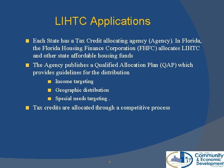 LIHTC Applications Each State has a Tax Credit allocating agency (Agency). In Florida, the