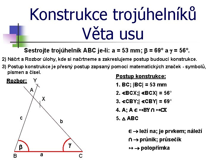 Konstrukce trojúhelníků Věta usu Sestrojte trojúhelník ABC je-li: a = 53 mm; b =