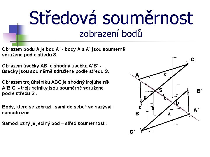 Středová souměrnost zobrazení bodů Obrazem bodu A je bod A´ - body A a