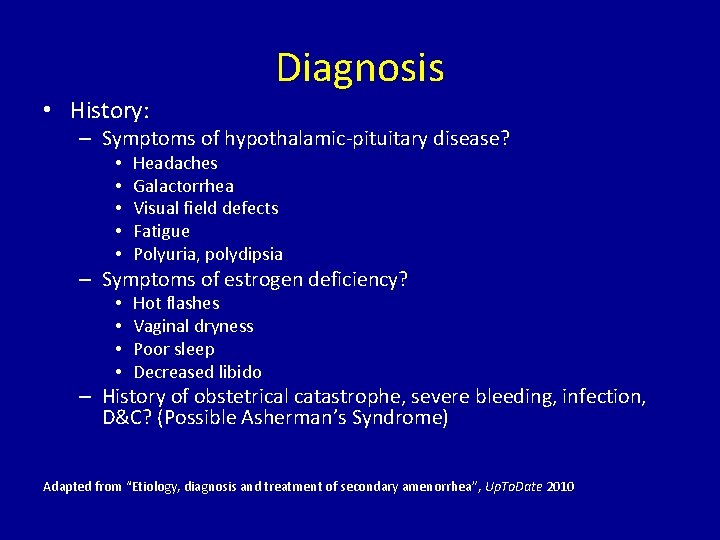 Diagnosis • History: – Symptoms of hypothalamic-pituitary disease? • • • Headaches Galactorrhea Visual