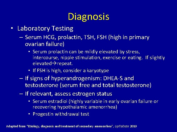 Diagnosis • Laboratory Testing – Serum HCG, prolactin, TSH, FSH (high in primary ovarian