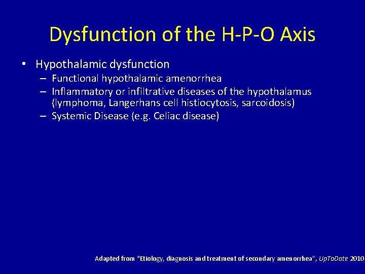 Dysfunction of the H-P-O Axis • Hypothalamic dysfunction – Functional hypothalamic amenorrhea – Inflammatory