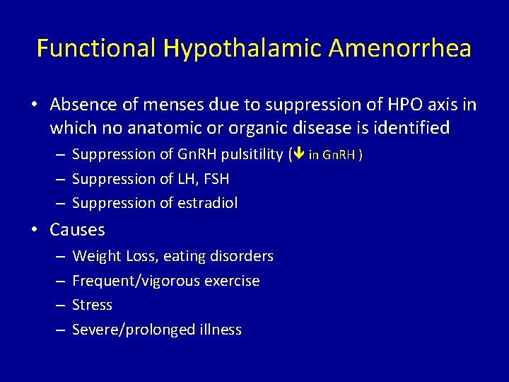 Functional Hypothalamic Amenorrhea • Absence of menses due to suppression of HPO axis in