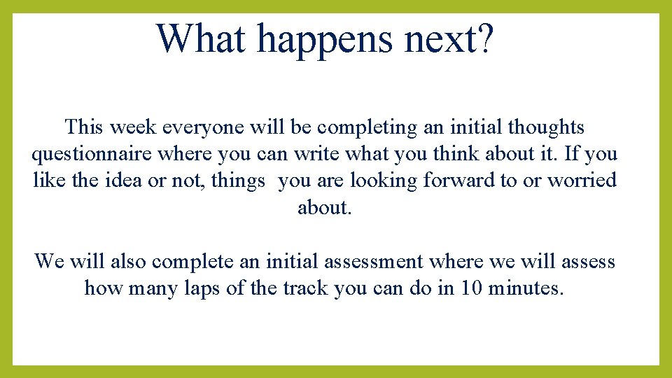 What happens next? This week everyone will be completing an initial thoughts questionnaire where