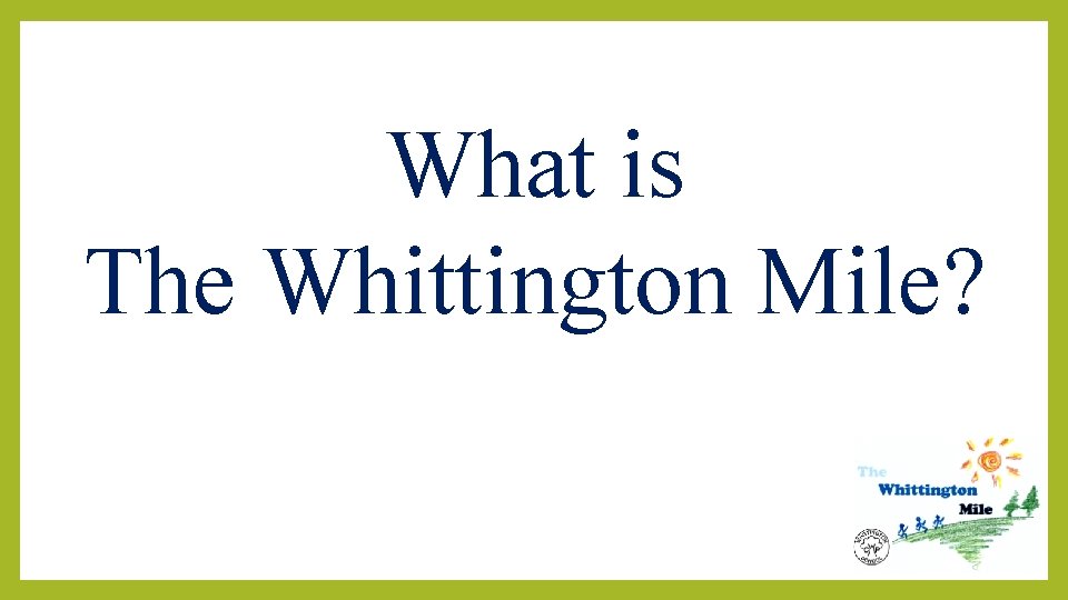 What is The Whittington Mile? 