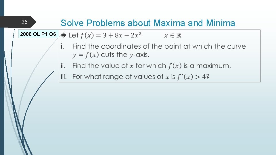 25 Solve Problems about Maxima and Minima 2006 OL P 1 Q 6 