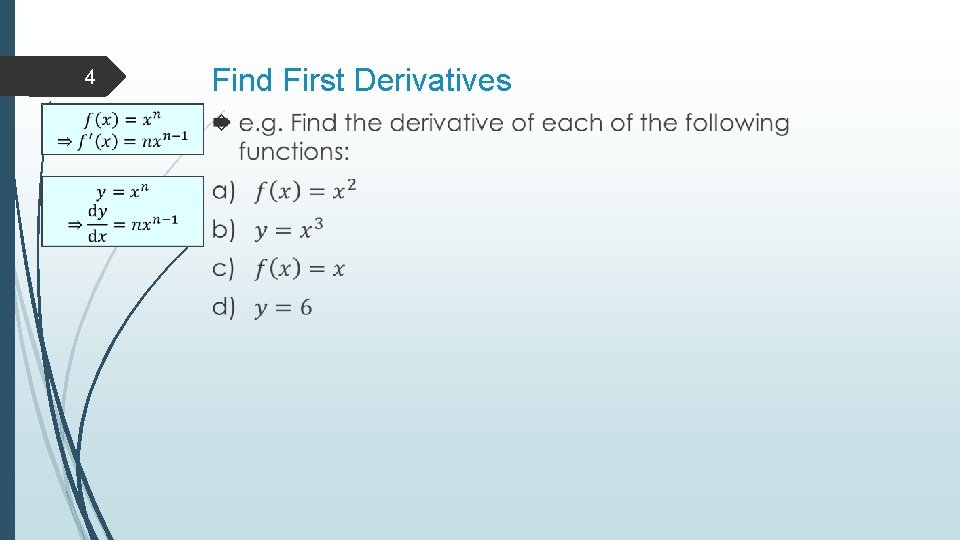 4 Find First Derivatives 