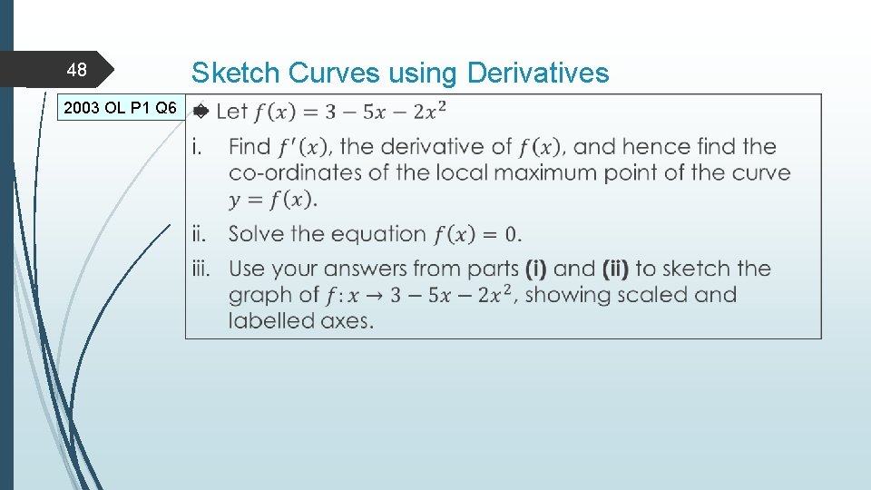 48 Sketch Curves using Derivatives 2003 OL P 1 Q 6 