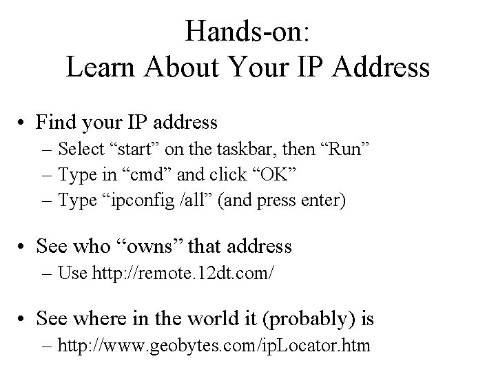 Hands-on: Learn About Your IP Address • Find your IP address – Select “start”