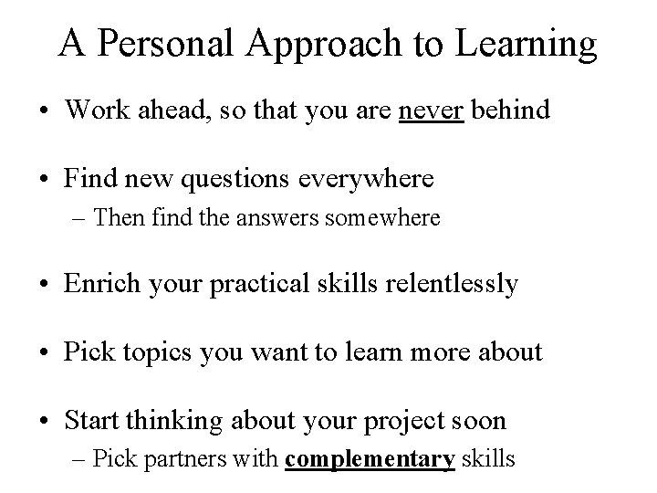 A Personal Approach to Learning • Work ahead, so that you are never behind