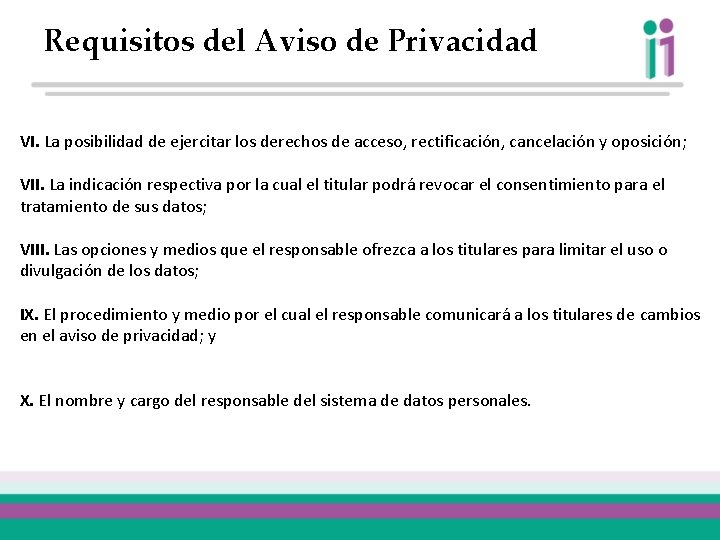 Requisitos del Aviso de Privacidad VI. La posibilidad de ejercitar los derechos de acceso,