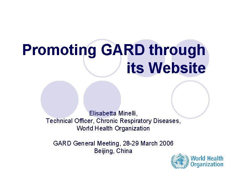 Promoting GARD through its Website Elisabetta Minelli, Technical Officer, Chronic Respiratory Diseases, World Health