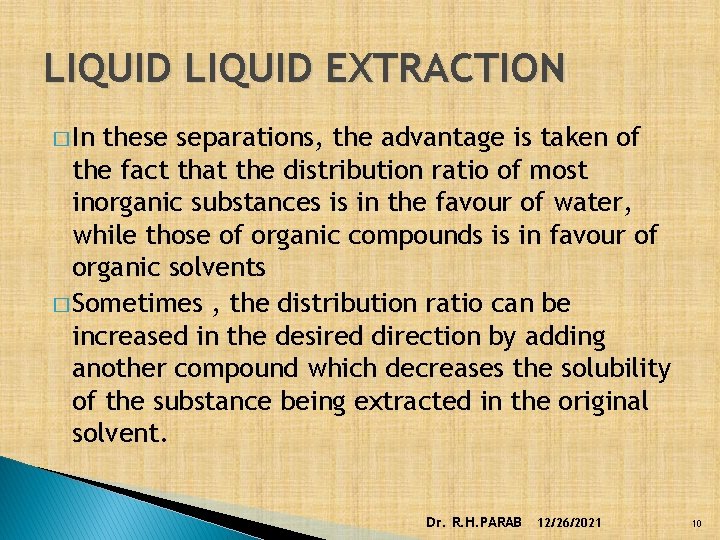 LIQUID EXTRACTION � In these separations, the advantage is taken of the fact that