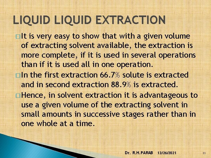 LIQUID EXTRACTION � It is very easy to show that with a given volume