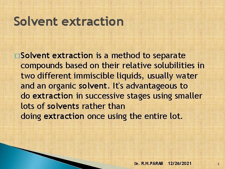 Solvent extraction � Solvent extraction is a method to separate compounds based on their