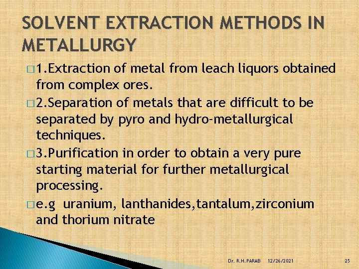 SOLVENT EXTRACTION METHODS IN METALLURGY � 1. Extraction of metal from leach liquors obtained