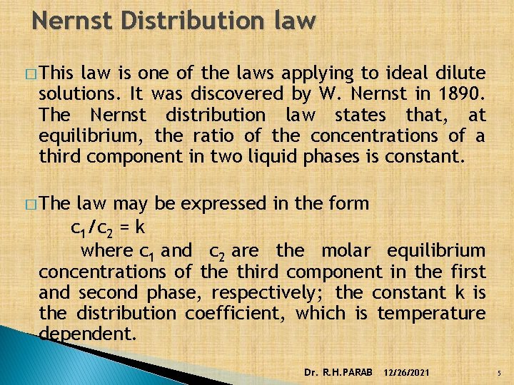 Nernst Distribution law � This law is one of the laws applying to ideal