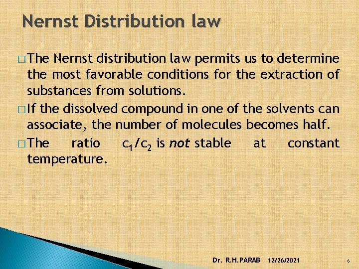 Nernst Distribution law � The Nernst distribution law permits us to determine the most