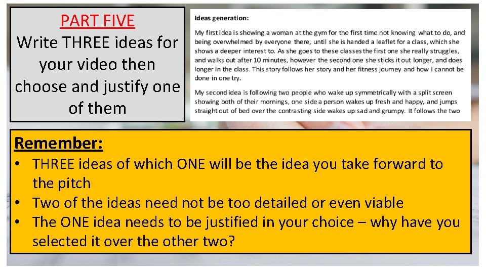 PART FIVE Write THREE ideas for your video then choose and justify one of