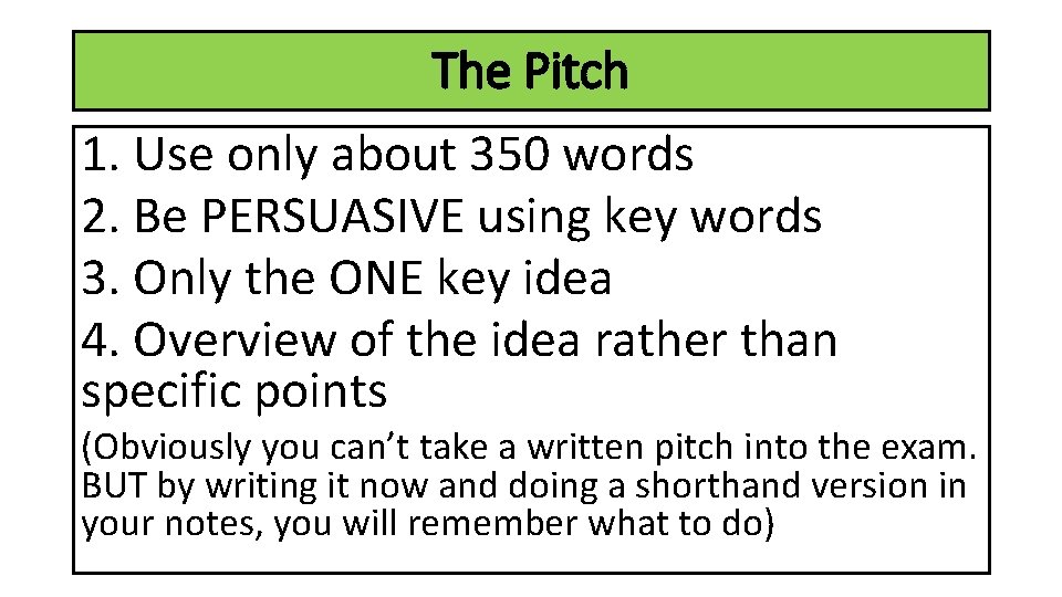 The Pitch 1. Use only about 350 words 2. Be PERSUASIVE using key words