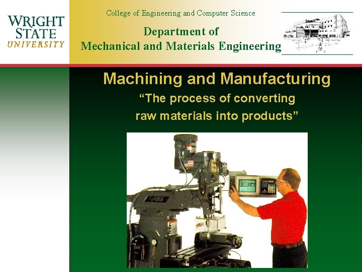 College of Engineering and Computer Science Department of Mechanical and Materials Engineering Machining and