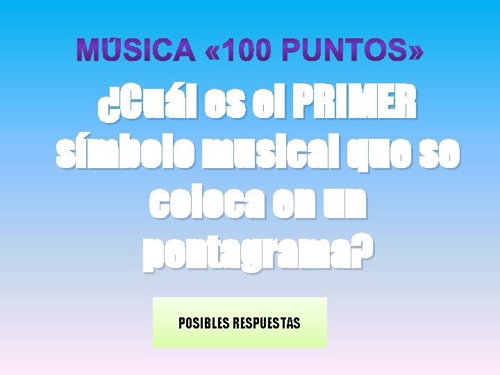 ¿Cuál es el PRIMER símbolo musical que se coloca en un pentagrama? POSIBLES RESPUESTAS