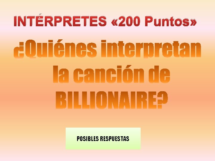 INTÉRPRETES « 200 Puntos» POSIBLES RESPUESTAS 