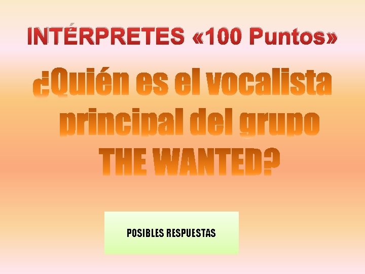 INTÉRPRETES « 100 Puntos» POSIBLES RESPUESTAS 