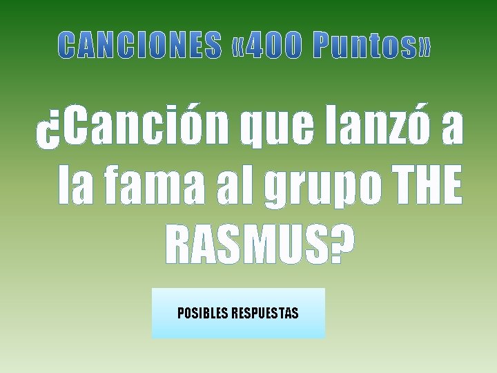 ¿Canción que lanzó a la fama al grupo THE RASMUS? POSIBLES RESPUESTAS 