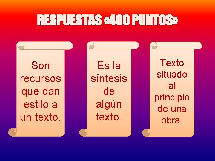 RESPUESTAS « 400 PUNTOS» Son recursos que dan estilo a un texto. Es la