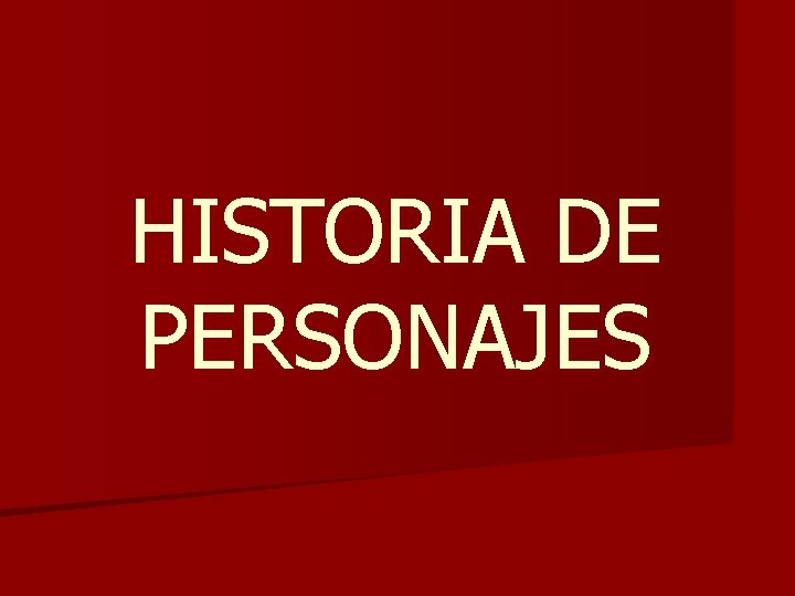 HISTORIA DE PERSONAJES 