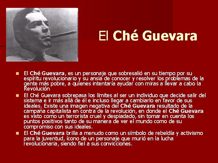 El Ché Guevara, es un personaje que sobresalió en su tiempo por su espíritu