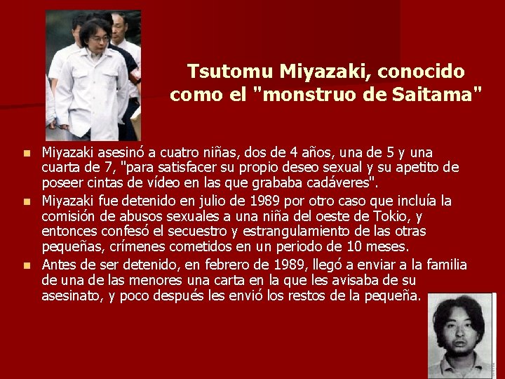 Tsutomu Miyazaki, conocido como el "monstruo de Saitama" Miyazaki asesinó a cuatro niñas, dos