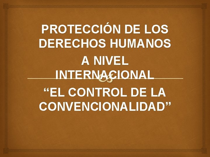 PROTECCIN DE LOS DERECHOS HUMANOS A NIVEL INTERNACIONAL