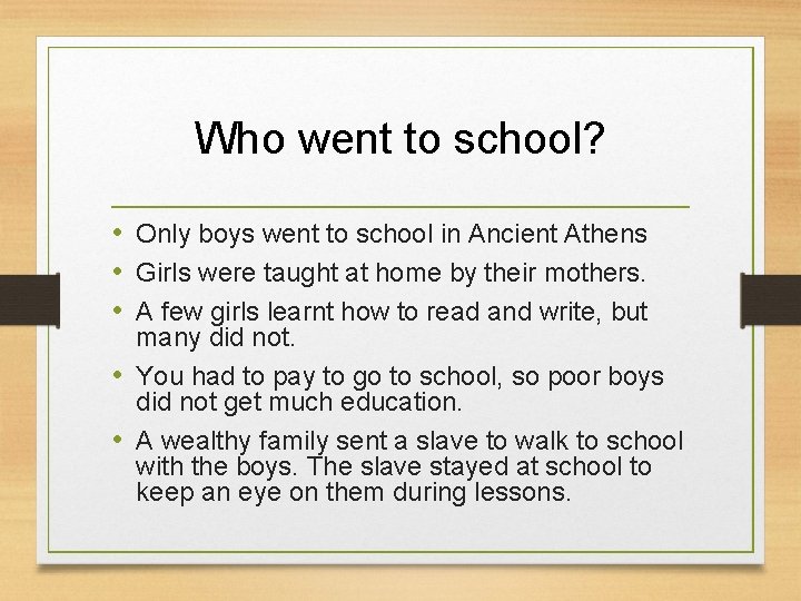 Who went to school? • Only boys went to school in Ancient Athens •