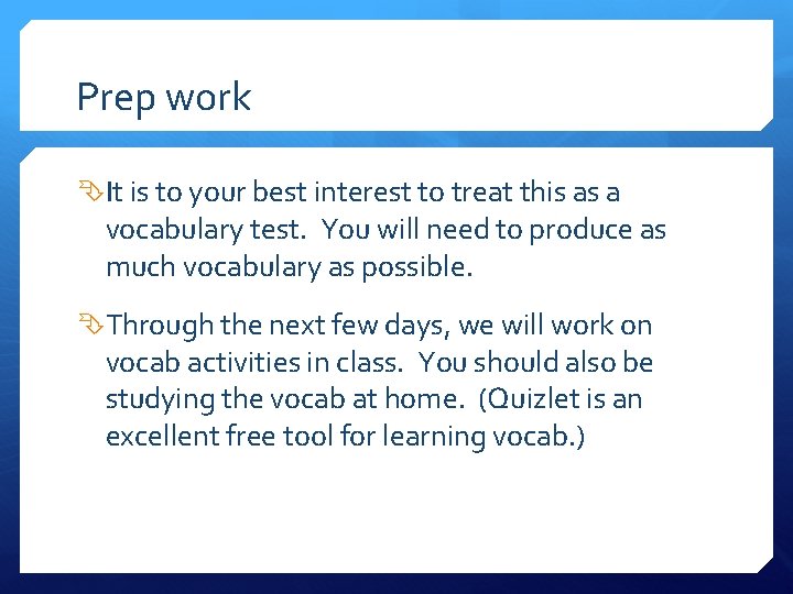 Prep work It is to your best interest to treat this as a vocabulary