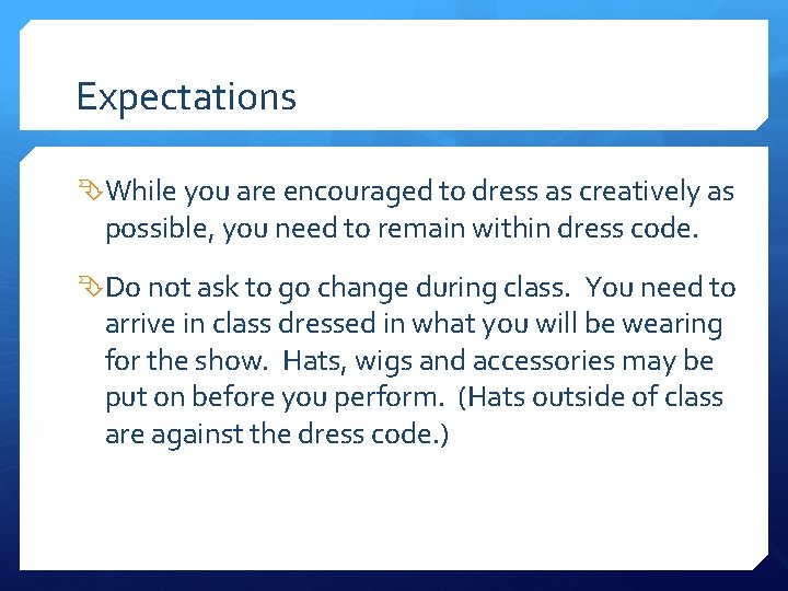 Expectations While you are encouraged to dress as creatively as possible, you need to