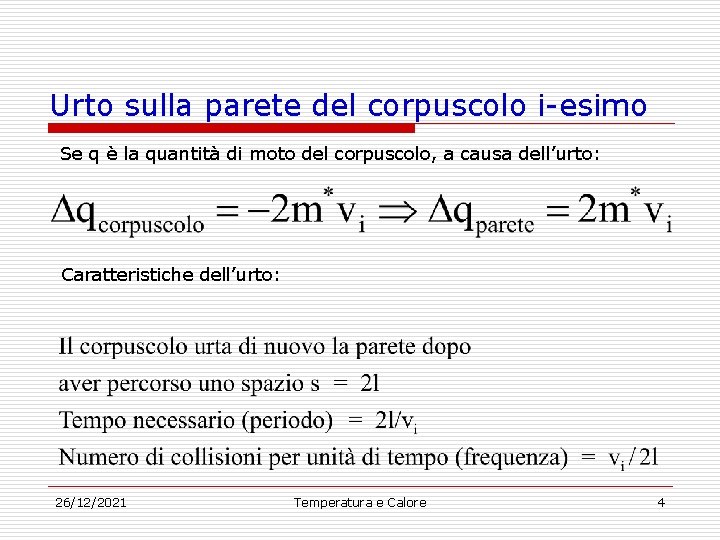 Urto sulla parete del corpuscolo i-esimo Se q è la quantità di moto del