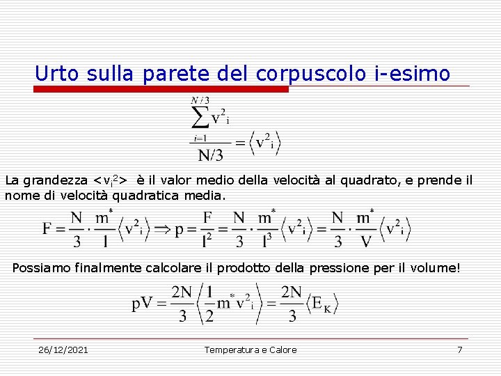 Urto sulla parete del corpuscolo i-esimo La grandezza <vi 2> è il valor medio