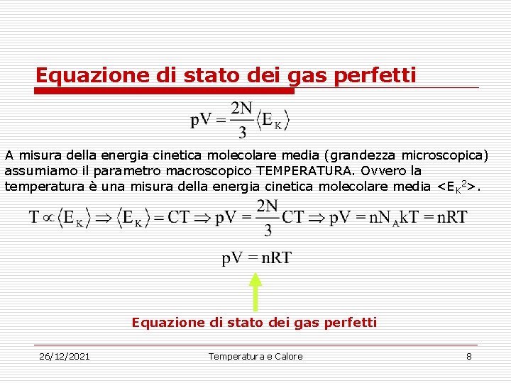 Equazione di stato dei gas perfetti A misura della energia cinetica molecolare media (grandezza