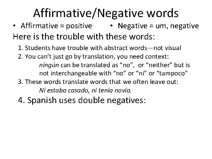 Affirmative/Negative words • Affirmative = positive • Negative = um, negative Here is the