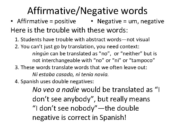 Affirmative/Negative words • Affirmative = positive • Negative = um, negative Here is the