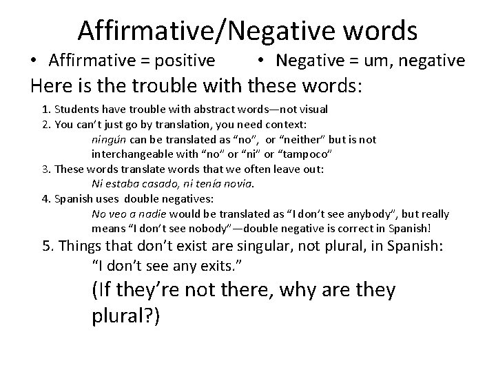 Affirmative/Negative words • Affirmative = positive • Negative = um, negative Here is the