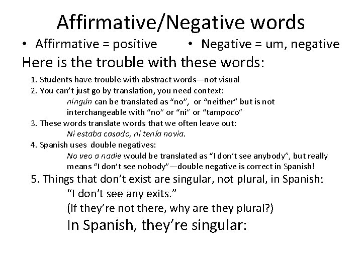 Affirmative/Negative words • Affirmative = positive • Negative = um, negative Here is the