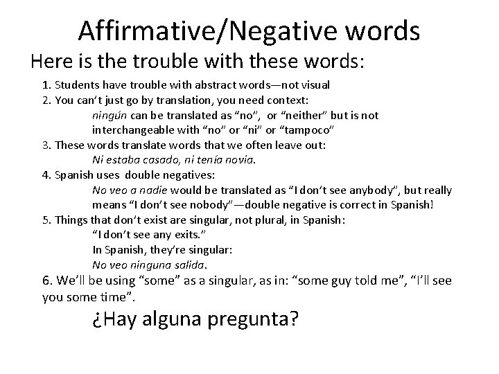 Affirmative/Negative words Here is the trouble with these words: 1. Students have trouble with
